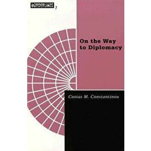 On The Way To Diplomacy, Paperback - Costas M. Constantinou imagine