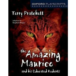 Oxford Playscripts: The Amazing Maurice and his Educated Rodents, Paperback - Stephen Briggs imagine