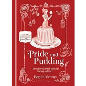 Pride and Pudding. The history of British puddings, savoury and sweet, 2nd ed., Hardback - Regula Ysewijn imagine