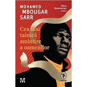 Cea mai tainica amintire a oamenilor - Mohamed Mbougar Sarr imagine