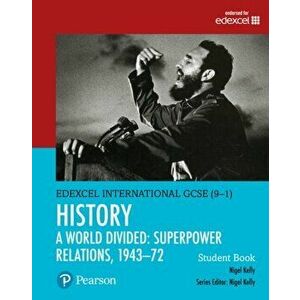 Pearson Edexcel International GCSE (9-1) History: A World Divided: Superpower Relations, 1943-72 Student Book - Nigel Kelly imagine
