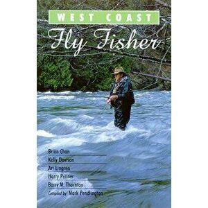 West Coast Fly Fisher. A Celebration of West Coast Flies, Paperback - Brian Chan imagine