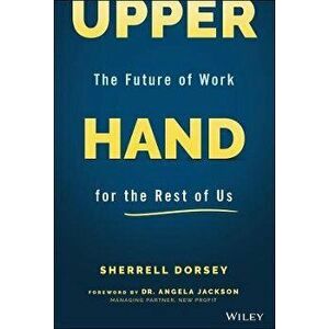 Upper Hand. The Future of Work for the Rest of Us, Hardback - Sherrell Dorsey imagine