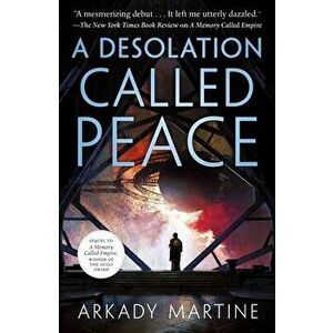 A Desolation Called Peace, Paperback - Arkady Martine imagine