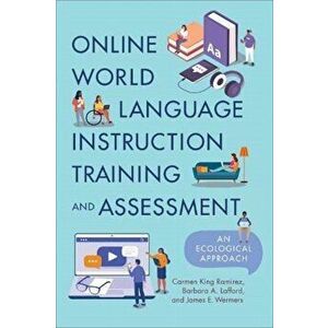Online World Language Instruction Training and Assessment. An Ecological Approach, Paperback - James E. Wermers imagine