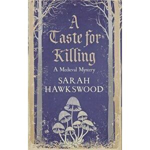 A Taste for Killing. The intriguing mediaeval mystery series, Hardback - Sarah (Author) Hawkswood imagine