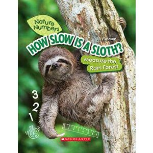 How Slow Is a Sloth? (Nature Numbers) (Library Edition). Measure the Rainforest, Hardback - Jill Esbaum imagine