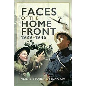 Faces of the Home Front, 1939-1945, Hardback - Fiona Kay imagine