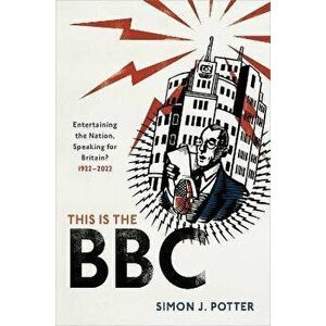 This is the BBC. Entertaining the Nation, Speaking for Britain, 1922-2022, Hardback - *** imagine