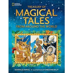 Treasury of Magical Tales From Around the World, Hardback - National Geographic Kids imagine
