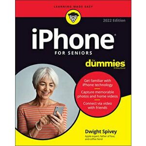 iPhone For Seniors For Dummies. 2022 Edition, Paperback - Dwight Spivey imagine