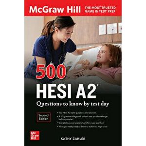 500 HESI A2 Questions to Know by Test Day, Second Edition. 2 ed, Paperback - Kathy Zahler imagine