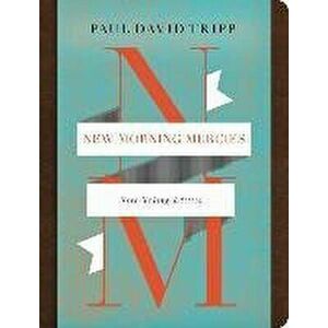 New Morning Mercies - Paul David Tripp imagine