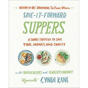 Save-It-Forward Suppers. A Simple Strategy to Save Time, Money, and Sanity, Hardback - Cyndi Kane imagine