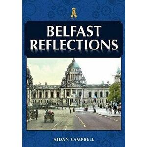 Belfast Reflections, Paperback - Aidan Campbell imagine