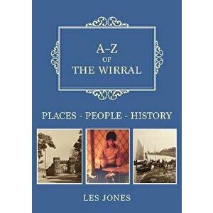 A-Z of The Wirral. Places-People-History, Paperback - Les Jones imagine
