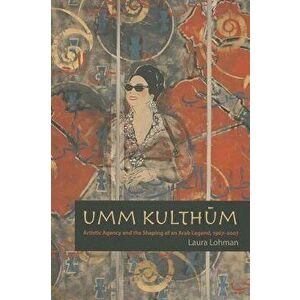 Umm Kulthum, Paperback - Laura Lohman imagine