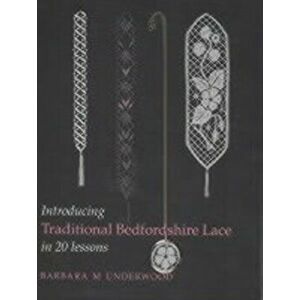 Introducing Traditional Bedfordshire Lace in 20 Lessons, Hardback - Barbara M Underwood imagine
