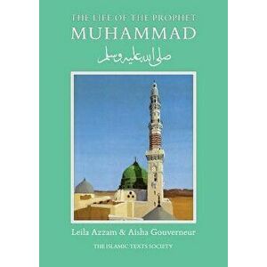 The Life of the Prophet Muhammad, Paperback - Aisha Gouverneur imagine