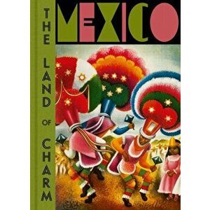 Mexico. The Land of Charm, Hardback - *** imagine