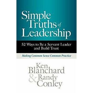 Simple Truths of Leadership. 52 Ways to Be a Servant Leader and Build Trust, Hardback - Randy Conley imagine