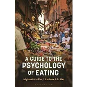 A Guide to the Psychology of Eating, Paperback - Dr Stephanie P. da Silva imagine