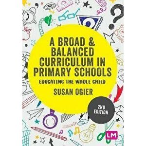 A Broad and Balanced Curriculum in Primary Schools. Educating the whole child, 2 Revised edition, Paperback - *** imagine