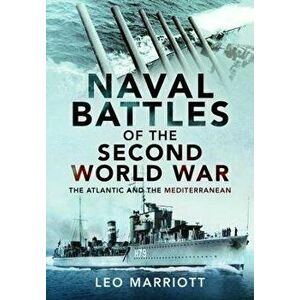 Naval Battles of the Second World War. The Atlantic and the Mediterranean, Hardback - Leo Marriott imagine