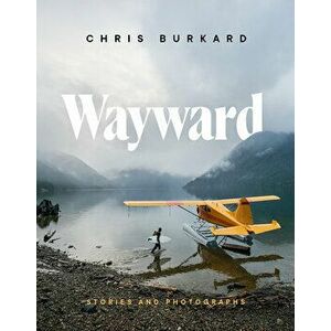 Wayward. Stories and Photographs, Hardback - Chris Burkard imagine