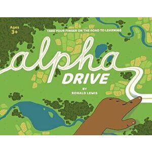 Alpha Drive. Take Your Finger on the Road to Learning, Paperback - Ronald Lewis imagine