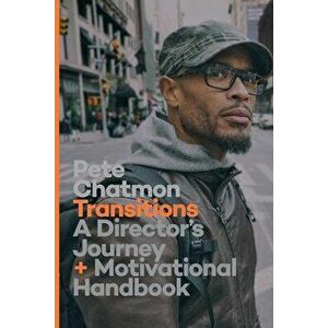 Transitions. A Director's Journal and Motivational Handbook, Paperback - Pete Chatmon imagine