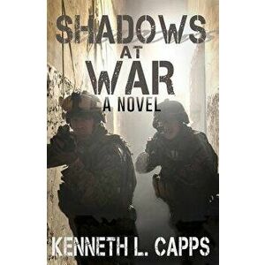 Shadows at War, Paperback - Kenneth L. Capps imagine