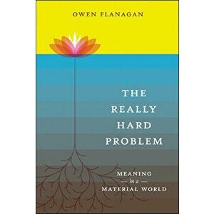The Really Hard Problem. Meaning in a Material World, Paperback - Owen (Duke University) Flanagan imagine