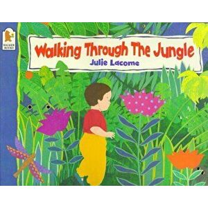 Walking Through the Jungle, Paperback - Julie Lacome imagine
