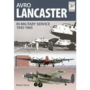 Flight Craft 4: Avro Lancaster 1945-1964, Paperback - Martin Derry imagine