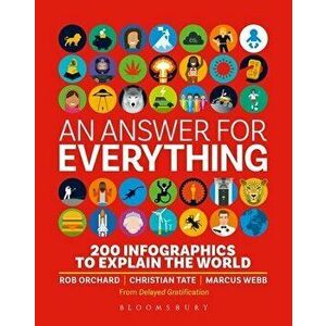 An Answer for Everything. 200 Infographics to Explain the World, Hardback - Delayed Gratification imagine