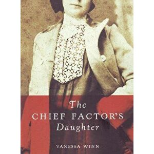 The Chief Factor's Daughter, Paperback - Vanessa Winn imagine