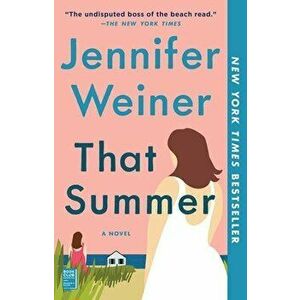 That Summer. A Novel, Paperback - Jennifer Weiner imagine