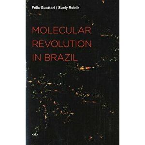 Molecular Revolution in Brazil, Paperback - Suely Rolnik imagine