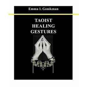 Taoist Healing Gestures, Paperback - Emma I Gonikman imagine