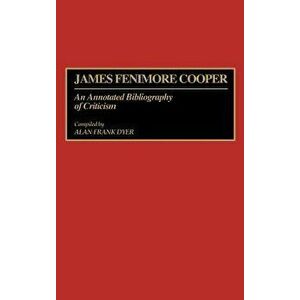 James Fenimore Cooper. An Annotated Bibliography of Criticism, Annotated ed, Hardback - Alan Dyer imagine