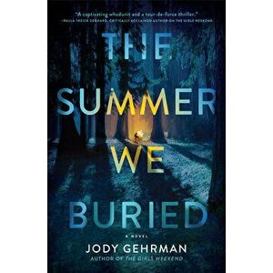 The Summer We Buried. A Novel, Hardback - Jody Gehrman imagine