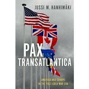 Pax Transatlantica. America and Europe in the Post-Cold War Era, Hardback - *** imagine