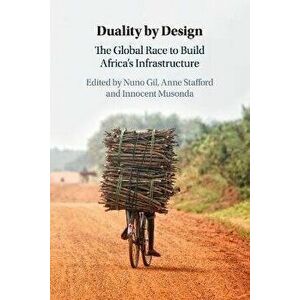 Duality by Design. The Global Race to Build Africa's Infrastructure, New ed, Paperback - *** imagine