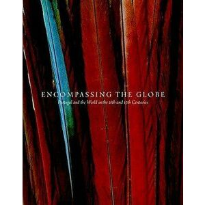 Encompassing the Globe. Portugal and the World in the 16th and 17th Centuries, Paperback - Jay A. (Jay A. Levenson ) Levenson imagine