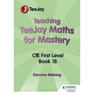 Teaching TeeJay Maths for Mastery: CfE First Level Book 1 B, Spiral Bound - Gemma Meharg imagine