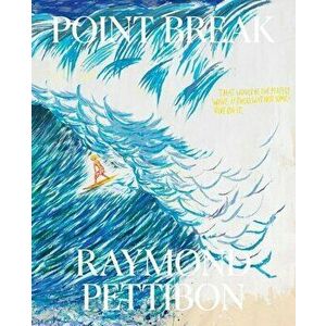 Point Break: Raymond Pettibon, Surfers and Waves, Hardback - Jamie Brisick imagine