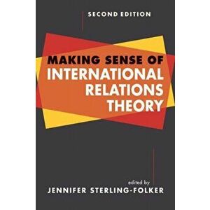 Making Sense of International Relations Theory. 2 New edition, Paperback - Jennifer Sterling-Folker imagine