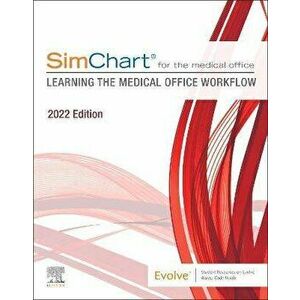 SimChart for the Medical Office: Learning the Medical Office Workflow - 2022 Edition, Paperback - Elsevier imagine