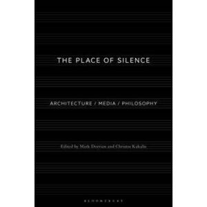 The Place of Silence. Architecture / Media / Philosophy, Paperback - *** imagine